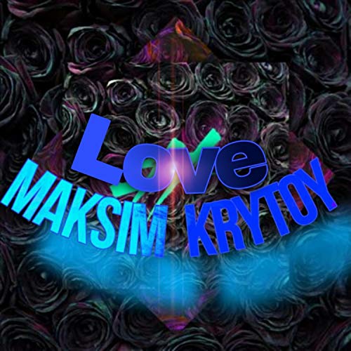 Love Maksim Krytoy [Explicit]