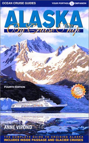 Alaska by Cruise Ship : The Complete Guide to Cruising Alaska