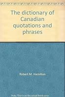 Dictionary of Canadian Quotations - Revised 0771038461 Book Cover