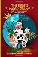 The King's Weird Dream!: The Story Of Prophet Joseph (Yusuf) Part Two: 5 (The Prophets To Islam Kids' Series) 1481151606 Book Cover