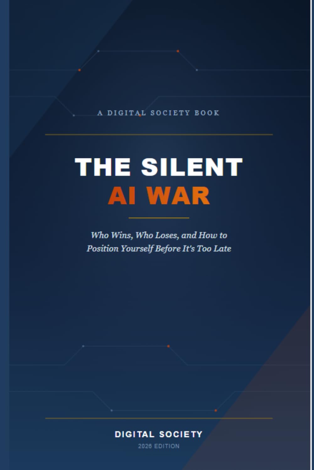 THE SILENT AI WAR: Who Wins, Who Loses, and How to Position Yourself Before It's Too Late (The Business Reality Series)