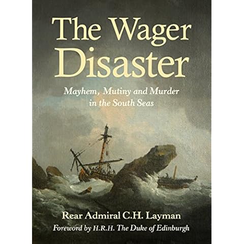 The Wager Disaster: Mayhem, Mutiny and Murder in the South Seas Cover