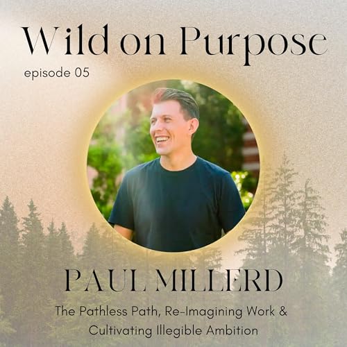 Paul Millerd ~ The Pathless Path, Re-Imagining Work & Cultivating Illegible Ambition cover art