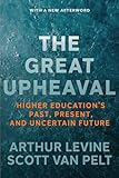 The Great Upheaval: Higher Education's Past, Present, and Uncertain Future