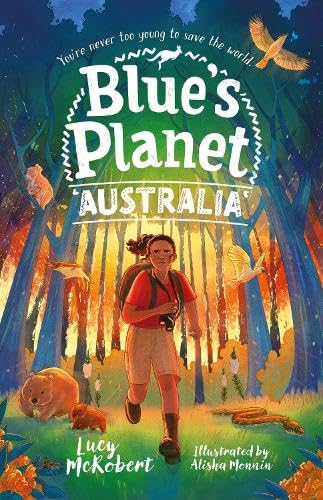 Blue's Planet: Australia - A Globetrotting Ecological Adventure Perfect For Readers 9-12+