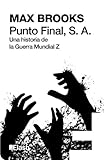  Punto Final, S. A. (Flash Relatos): Una historia de la Guerra Mundial Z