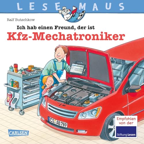 LESEMAUS 32: Ich hab einen Freund, der ist Kfz-Mechatroniker: Alles über den spannenden Beruf | Bilderbuch für Kinder ab 3 Jahre (32)