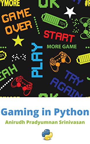 Gaming in Python: Start creating games!