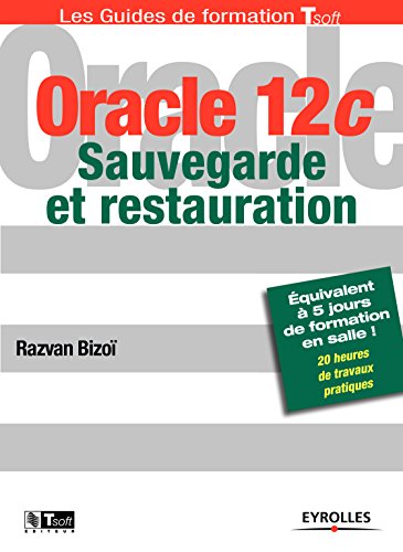 Oracle 12c - Sauvegarde et restauration (Les guides de formation Tsoft) Livre PDF Gratuit