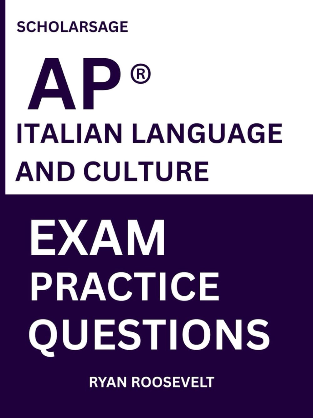 Scholarsage AP ® ITALIAN LANGUAGE AND CULTURE EXAM PRACTICE QUESTIONS: over 2500 practice questions , 16 comprehensive mock exams/practice tests to fully prepare you for the exams.