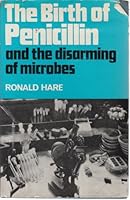 The birth of penicillin, and the disarming of microbes 0049250051 Book Cover