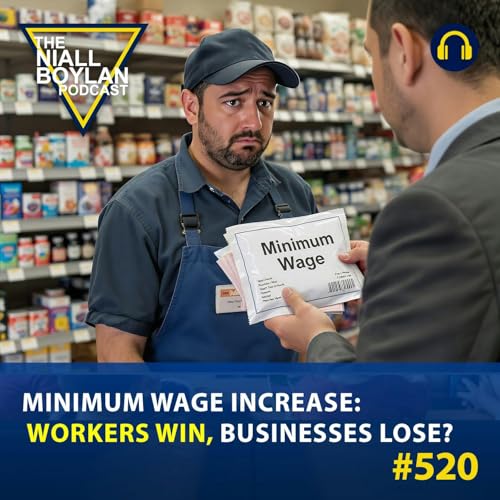 #520 Minimum Wage Increase: Workers Win, Businesses Lose? Podcast Por arte de portada