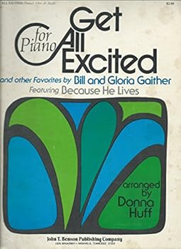Get All Excited And Other Favorites By Bill And Gloria Gaither Featuring Because He Lives (For Piano) Music Book