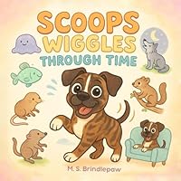 Scoops Wiggles Through Time B0F67LQY64 Book Cover