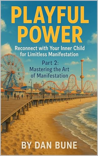 Playful Power: Part 2: Mastering the Art of Manifestation (English Edition) - Bune, Dan