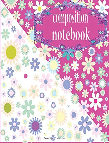 Composition notebook: Floral Composition Notebook College Ruled Notebook For School - Flower Lined composition notebook gift idea for Women or little girls for Mothers Day,