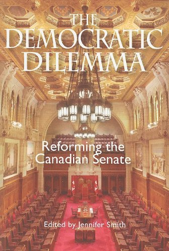 The Democratic Dilemma: Reforming the Canadian Senate (Queen's Policy Studies Series) (Volume 129)
