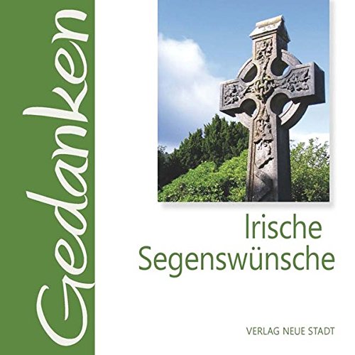 Irische Segenswünsche: Gedanken Irische Segenswünsche: Gedanken