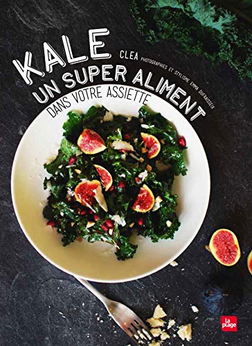 Télécharger Kale un super aliment dans votre assiette: Un super aliment dans votre assiette Francais PDF
