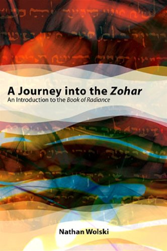 A Journey into the Zohar: An Introduction to the Book of Radiance