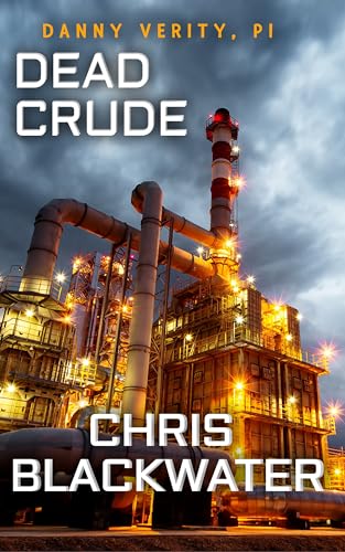 Dead Crude (Danny Verity, PI Book 2)
