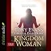 Kingdom Woman: Embracing Your Purpose, Power, and Possibilities