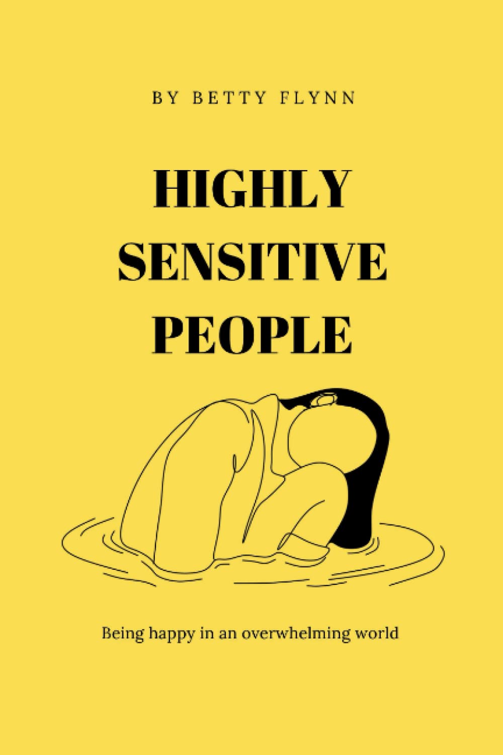Independently published HIGHLY SENSITIVE PEOPLE: Being happy in an overwhelming world