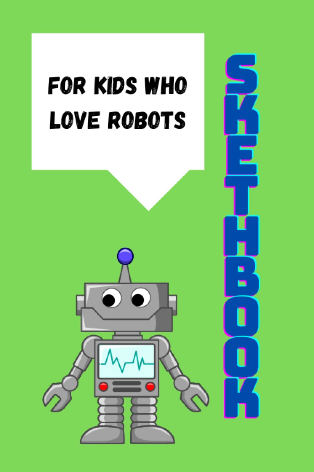 Sketch Book for kids who love robots / 120 white pages / 6x9 inches