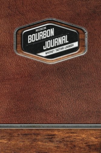 Bourbon Journal: Whiskey Tasting Logbook: The G... 1978160798 Book Cover