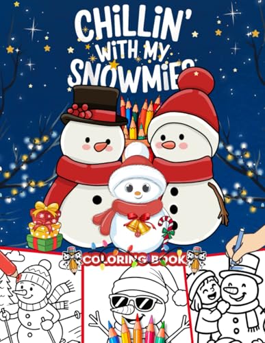Chillin With My Snowmies Coloring Book: Fun Winter Christmas Snowman Illustrations Cozy Holiday Adventure