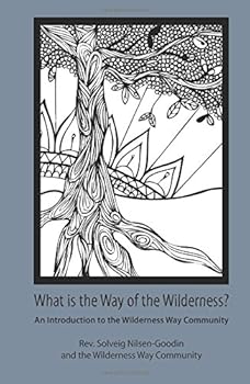 Paperback What Is the Way of the Wilderness?: An Introduction to the Wilderness Way Community Book