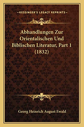 Abhandlungen Zur Orientalischen Und Biblischen Literatur, Part 1 (1832) (German Edition)