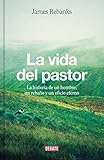  La vida del pastor: La historia de un hombre, un rebaño y un oficio eterno (Sociedad)