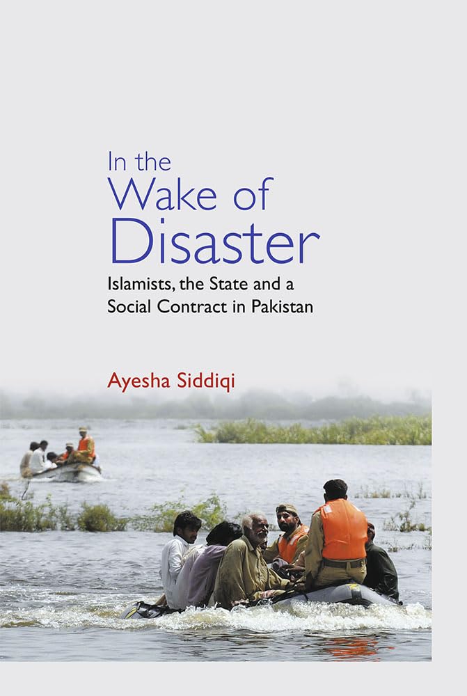 In the Wake of Disaster: Islamists, the State and a Social Contract in Pakistan