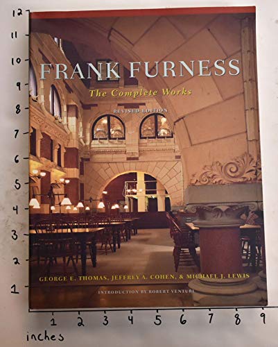 Frank Furness: The Complete Works, Revised Edition 1568980949 Book Cover