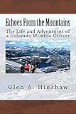 Echoes From the Mountains: The Life and Adventures of a Colorado Wildlife Officer