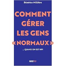Comment g rer les gens "normaux"... quand on est HPI