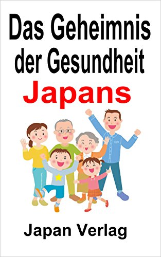 Das Geheimnis der Gesundheit Japans: Drei Prinzipien des Gesundheitsgesetzes Evolutionsgesundheitstheorie