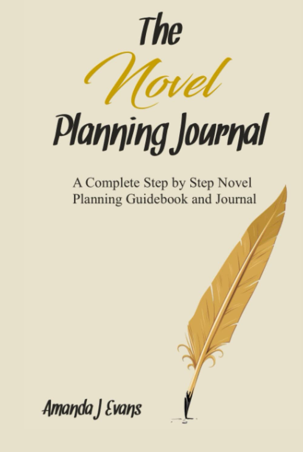 The Novel Planning Journal: A Complete Step by Step Novel Planning Guide and Journal in One