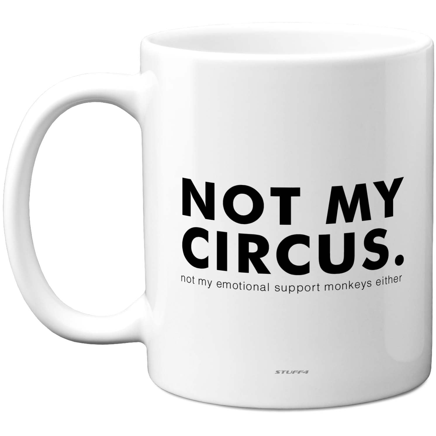 Stuff4 Not My Circus Mug - Cheeky Sarcasm Quote with Monkeys Twist - Bold Black Text On White - 11oz Ceramic Gloss Mug