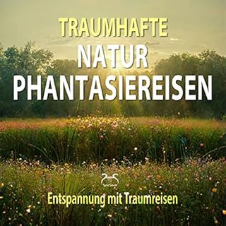 Traumhafte Natur Phantasiereisen &ndash; Entspannung mit Traumreisen Titelbild