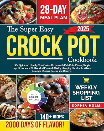 The Super Easy Crock Pot Cookbook: 140+ Quick and Healthy