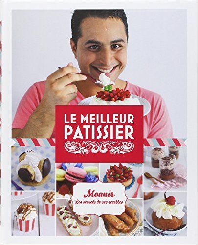 Télécharger Gagnant Le meilleur pâtissier - Saison 2 de Mounir,Mercotte (Préface),Cyril Lignac (Préface) ( 18 PDF Ebook En Ligne