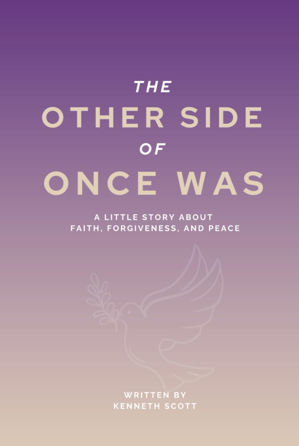 The Other Side of Once Was: A Little Story About Faith, Forgiveness, and Peace