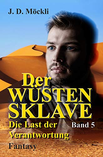 Cover zum Buch Der Wüstensklave: Die Last der Verant...