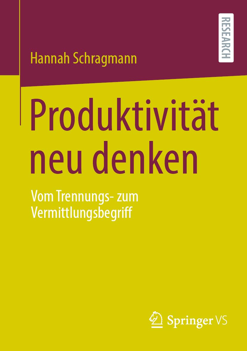 Produktivität neu denken: Vom Trennungs- zum Vermittlungsbegriff