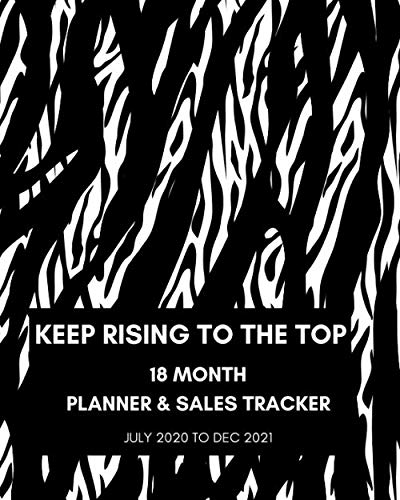 KEEP RISING TO THE TOP 18 MONTH PLANNER & SALES TRACKER JULY 2020 TO DEC 2021: RUN YOUR JEWELRY BIZ IN AN EFFICIENT EFFECTIVE EPIC WAY BY PLANNING YOUR NEXT PROFITABLE MOVE