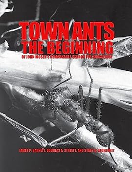 Town Ants: The Beginning of John Moser's Remarkable Search for Knowledge