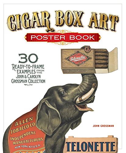 Cigar Box Art Poster Book: 30 Ready-to-Frame Examples from The John and Carolyn Grossman Collection