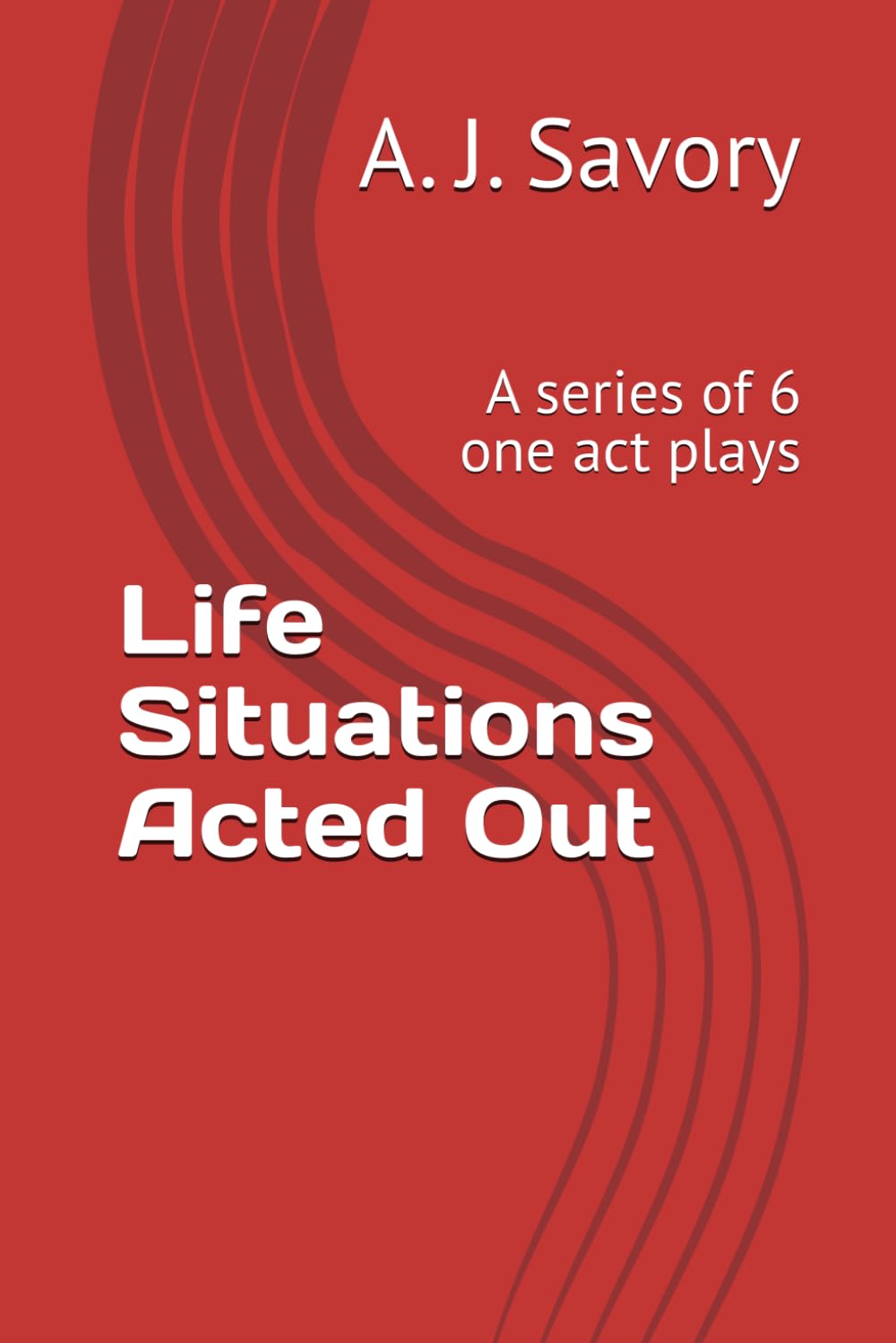 Life Situations Acted Out: A series of 6 one act plays